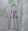 Y2K T-Shirt I Am So A Virgin Shirt Girly Merch Gift For Girl Friend - WorldWideShirt