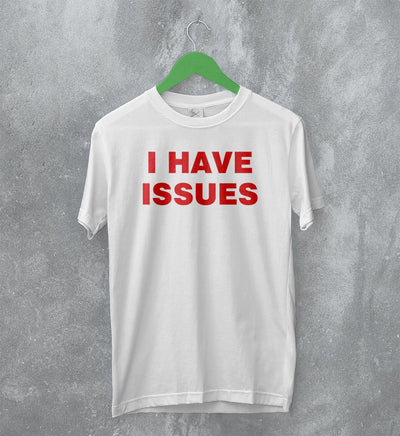 Y2K T-Shirt I Have Issues Shirt Girly Fashion Merch Gift for Girl - WorldWideShirt