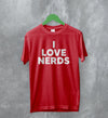 Y2K T-Shirt I Love Nerds Shirt Love Nerd Cute Girly Merch - WorldWideShirt