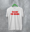 Y2K T-Shirt Too Hot For Drama Shirt Hot Girl Thats Mom Gift - WorldWideShirt