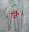 Y2K T-Shirt Ugly People Hate Me Shirt Girly Merch Gift for Girl - WorldWideShirt