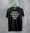 Y2K T-Shirt Ugly People Hate Me Shirt Girly Merch Gift for Girl - WorldWideShirt