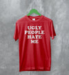 Y2K T-Shirt Ugly People Hate Me Shirt Girly Merch Gift for Girl - WorldWideShirt