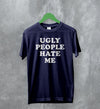 Y2K T-Shirt Ugly People Hate Me Shirt Girly Merch Gift for Girl - WorldWideShirt