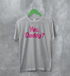 Y2K T-Shirt Yes Daddy Shirt Baby Girl Merch Gift for Girl - WorldWideShirt