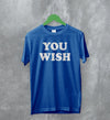 Y2K T-Shirt You Wish Shirt Girly Aesthetic Merch Gift for Girl - WorldWideShirt