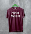 Y2K T-Shirt You Wish Shirt Girly Aesthetic Merch Gift for Girl - WorldWideShirt