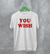 Y2K T-Shirt You Wish Shirt Girly Aesthetic Merch Gift for Girl - WorldWideShirt