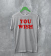 Y2K T-Shirt You Wish Shirt Girly Aesthetic Merch Gift for Girl - WorldWideShirt