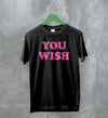 Y2K T-Shirt You Wish Shirt Girly Aesthetic Merch Gift for Girl - WorldWideShirt