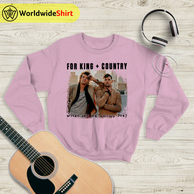 What Are We Waiting For? Tour Sweatshirt For King and Country Shirt