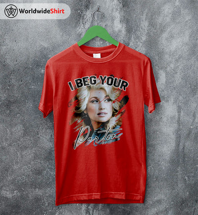 I Beg Your Parton Shirt Dolly Parton Shirt Parton Shirt