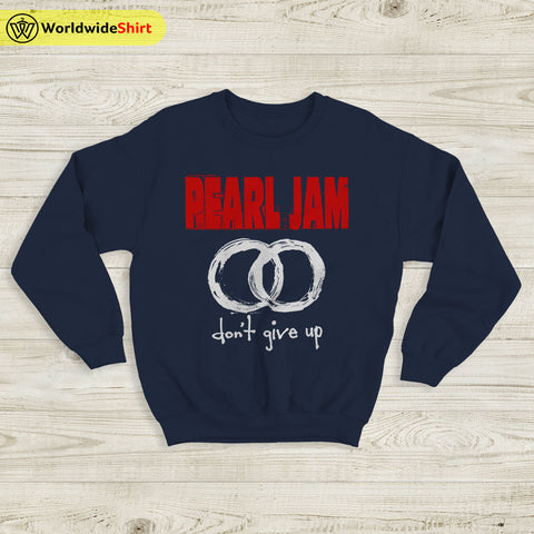 Pearl Jam Sweatshirt Don't Give Up Shirt Pearl Jam Merch