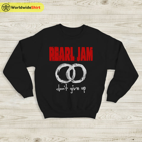 Pearl Jam Sweatshirt Don't Give Up Shirt Pearl Jam Merch