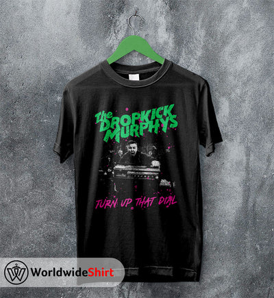 Dropkick Murphys Turn Up That Dial T shirt Dropkick Murphys Shirt - WorldWideShirt