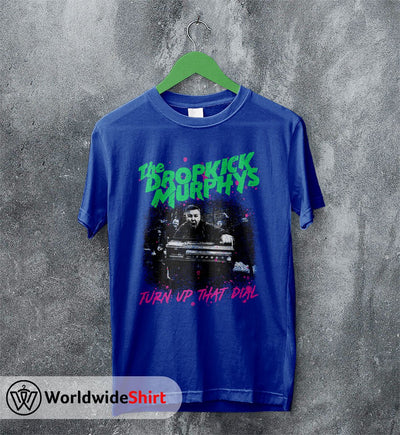 Dropkick Murphys Turn Up That Dial T shirt Dropkick Murphys Shirt - WorldWideShirt