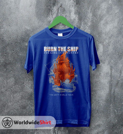 For King and Country Burn The Ships T shirt For King and Country Shirt - WorldWideShirt