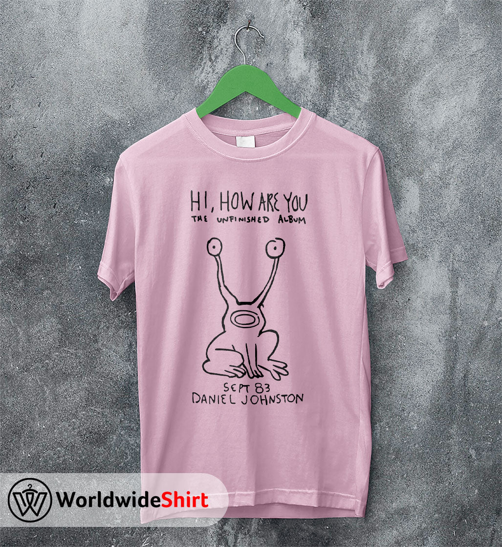 Hi, How Are You T-Shirt Daniel Johnston Shirt Music Shirt– WorldWideShirt