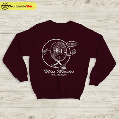 Miss Minutes For All Time Always Sweatshirt Loki Shirt The Avengers Shirt - WorldWideShirt
