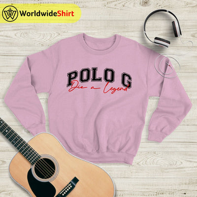 Polo G Die a Legend 2019 Sweatshirt Polo G Shirt Rapper Shirt - WorldWideShirt